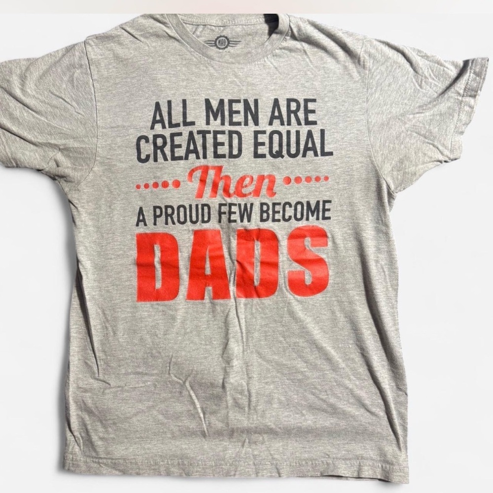 Men’s size medium Mad Engine Grey “All men are created equal then…” dad shirt